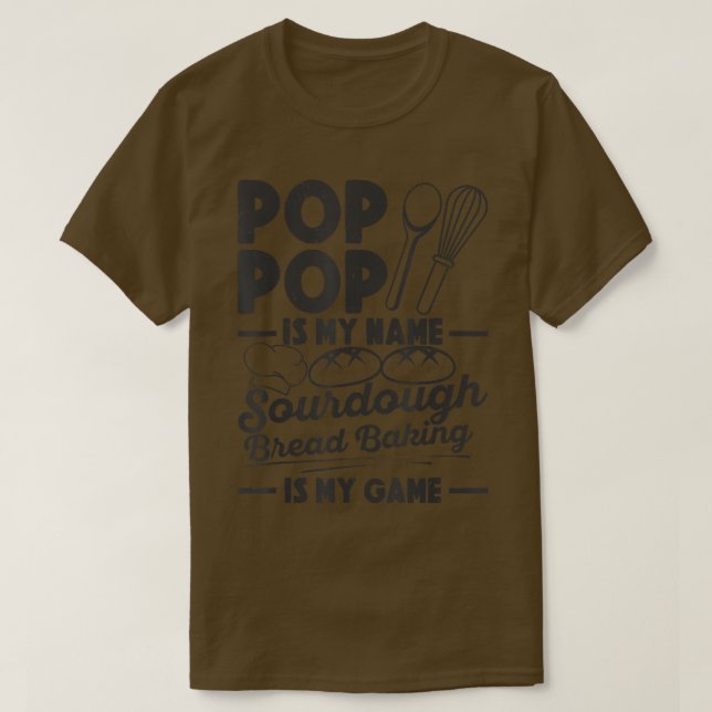 Pop Pop Is My Name Sourdough Baking Is My Game Bre T-Shirt (Design vorne)