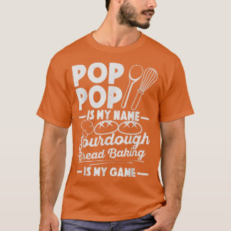 Pop Pop ist mein Name Sourdough Backen ist mein Ga T-Shirt
