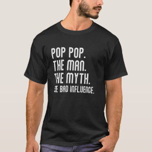 Pop Pop Man Mythe Le Mauvais Influence T-Shirt Pou
