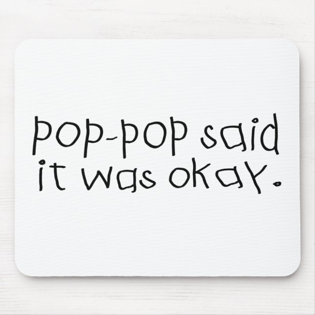 Pop-Pop sagte, dass er okay war Mousepad (Vorne)