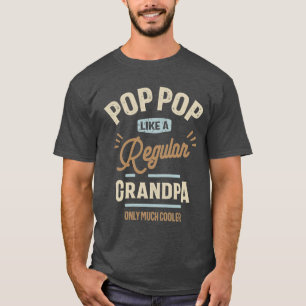 Pop Pop wie ein regelmäßiger Opa nur viel Cooler T-Shirt