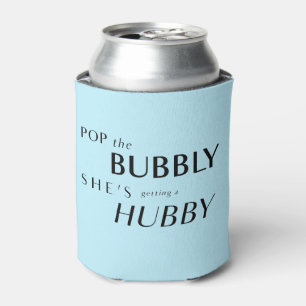 Pop The Bubbly, Sie bekommt ein Hubby! Gefallen Dosenkühler