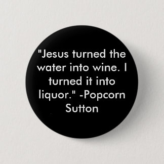Popcorn Sutton Button