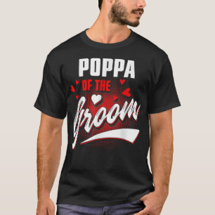 Poppa von Groom Wedding Party Matching Brautparty T-Shirt