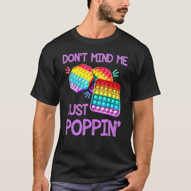 Poppin Fidget Toy Game macht nichts aus T-Shirt (Vorderseite)