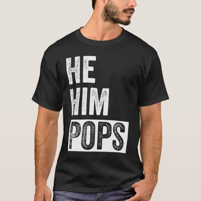 Pops  Valentine Quote  He Him Pops  2 T-Shirt (Vorderseite)