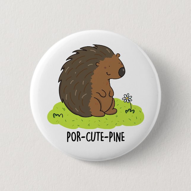 Por-Niedlich-Pine Funny Porcupine Pun Button (Vorderseite)