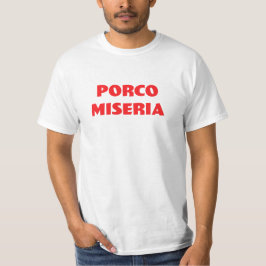 Porco Miseria Funny Italian fashion T-Shirt