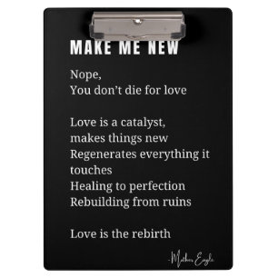 Porte-bloc Make Me New Love Encouragement poème poésie poster