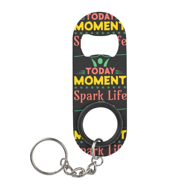 Porte-clé Décapsuleur Aujourd'hui Moment, la vie étincelante (Devant)