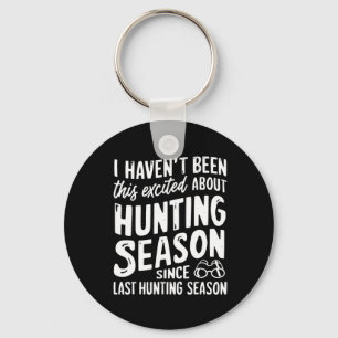Porte-clés A Été Cet Excité De La Saison Huntin Depuis Dernie
