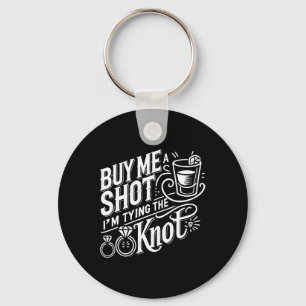 Porte-clés Achetez-moi une balle Je suis Tying Knot Mariage B