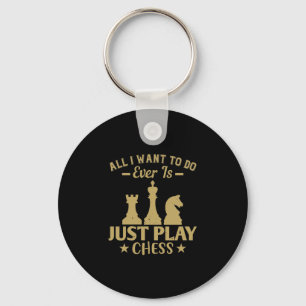 Porte-clés All I Want To Do Is Just Play Chess