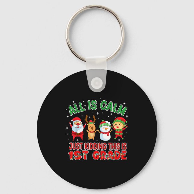 Porte-clés All Is Calm Funny Xmas First Grade Christmas Seaso (Recto)