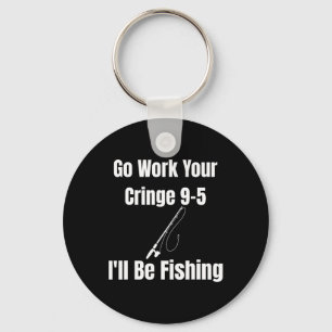 Porte-clés Allez travailler votre charnière 9-5 Je vais pêche
