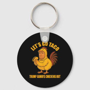 Porte-clés Allons-y, Taco Trump toujours poules dehors Funny 