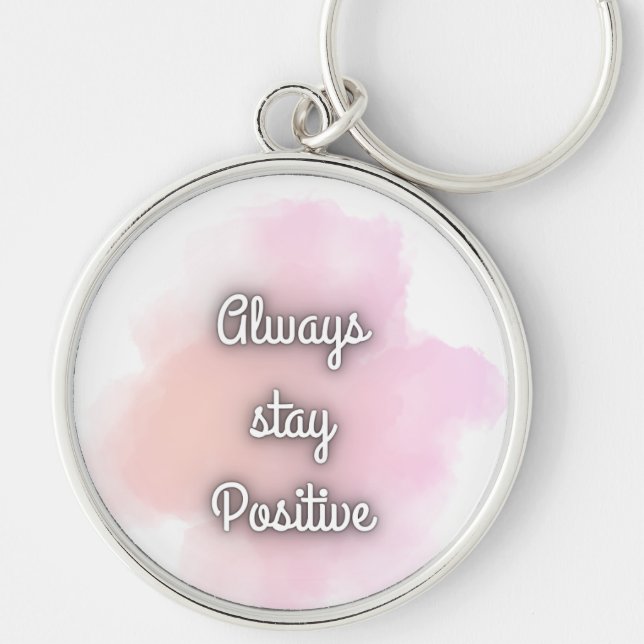 Porte-clés Always Stay Positive Inspirational Quote Keychain (Devant)