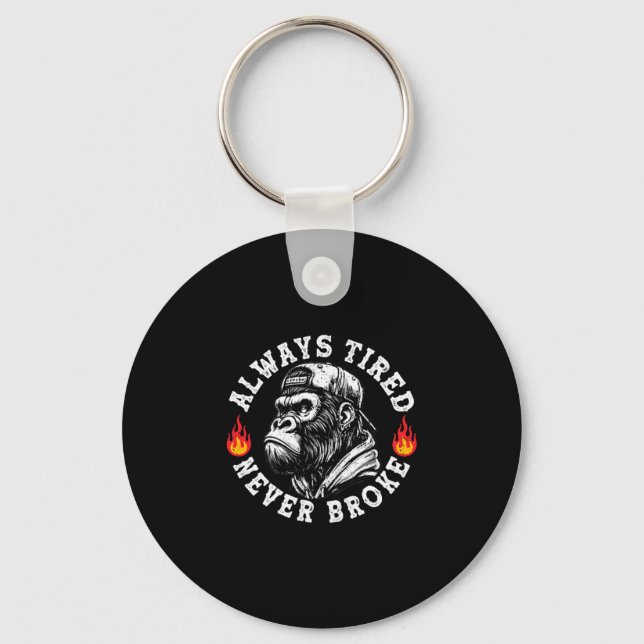 Porte-clés Always Tired Never Broke Funny Monkey (2 Sided)  (Recto)