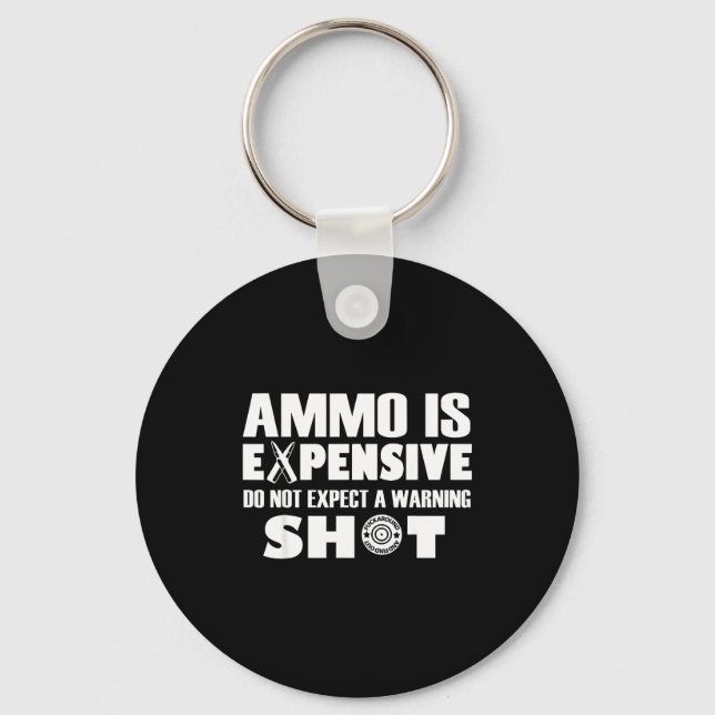 Porte-clés Ammo Is Expensive Don't Expect A Warning Shot  (Recto)