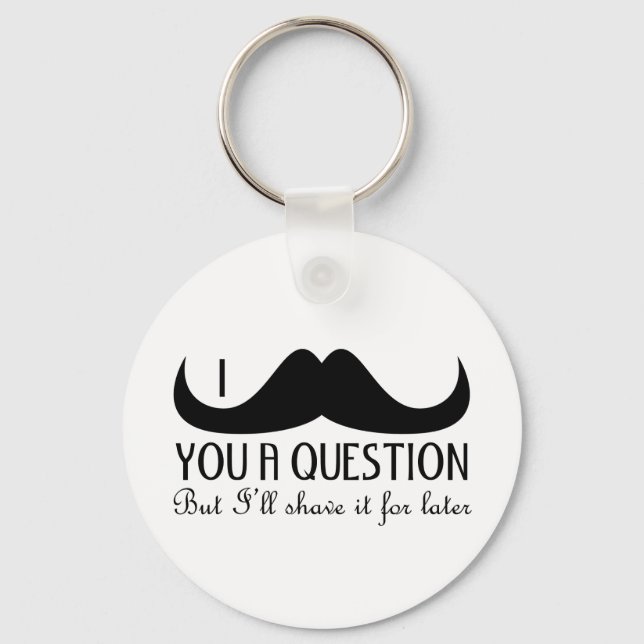 Porte-clés Amusement cool Je vous moustache une question Noir (Recto)