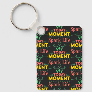Porte-clés Aujourd'hui Moment, la vie étincelante