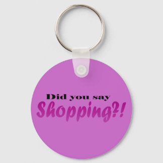 Porte-clés Avez-vous dit Shopping ? !