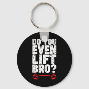 Porte-clés Avez-Vous Même Levé Bro Bodybuilding Chemise Do Yo
