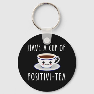 Porte-clés Avoir Une Coupe De Positivi-Tea