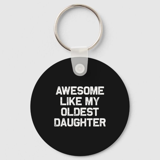 Porte-clés Awesome Like My Oldest Daughter Funny Father’s Day (Recto)