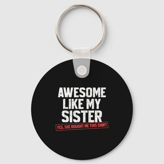 Porte-clés Awesome Like My Sister Sarcastic Funny Brother  (Recto)