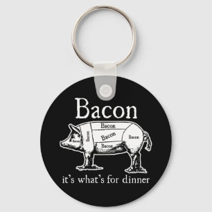 Porte-clés Bacon : C'est ce qui est pour le dîner.