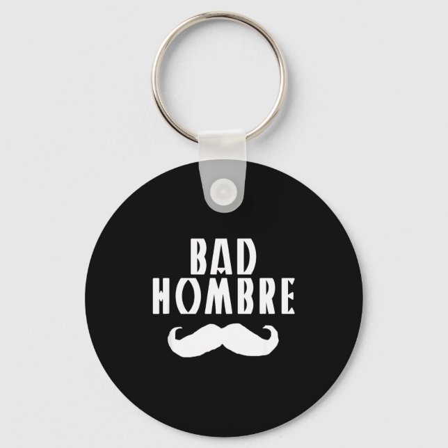 Porte-clés Bad Hombre With Mustache Funny Trump  (Recto)