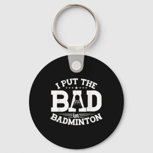Porte-clés Badminton, je mets le mauvais dans Badminton, drôl