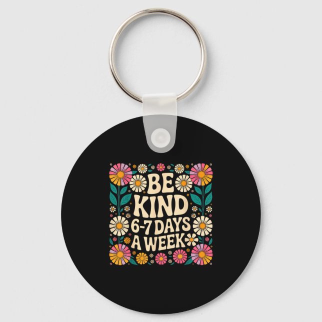 Porte-clés Be Kind 6-7 Days A Week  (Recto)