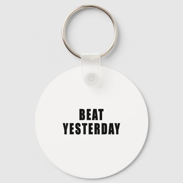 Porte-clés Beat Yesterday Motivational Quotes  (Recto)