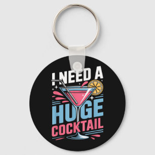 Porte-clés Besoin d'un énorme cocktail humour adulte drôle dr