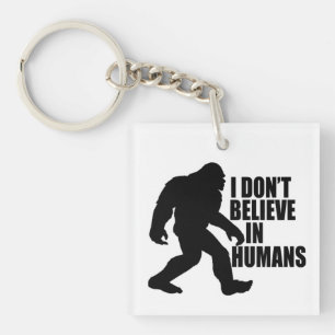 Porte-clés Bigfoot drôle - Je ne crois pas en l'Homme