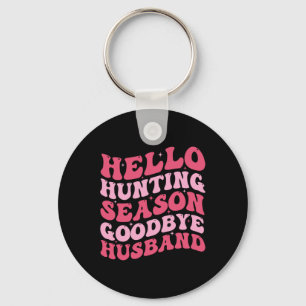 Porte-clés Bonjour saison de chasse Goodbye Husbynd 9