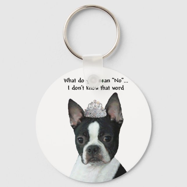 Porte-clés Boston Terrier : Qu'Est-Ce Que Tu Veux Dire "Non"  (Recto)