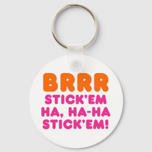PORTE-CLÉS BRRR STICK 'EM HA, HA-HA STICK 'EM !
