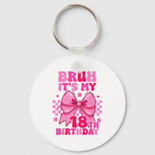 Porte-clés Bruh C'est Mon 18e Anniversaire Filles Femmes Adol