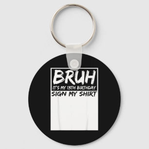 Porte-clés Bruh C'est Mon Anniversaire De 13 Ans Signe Mon T-