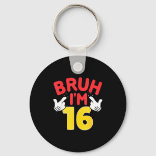 Porte-clés Bruh j'ai 16 ans garçons filles c'est mon 16ème an