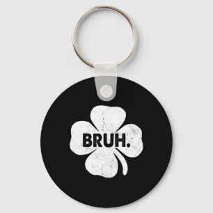 Porte-clés Bruh Mème drôle Dire Bro Ados garçons St patrick