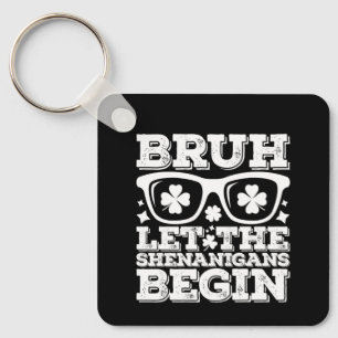 Porte-clés Bruh Que Les Shenanigans Commencent La Saint Patri