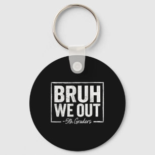 Porte-clés Bruh We Out Enseignants 5e année Graduation Jour D