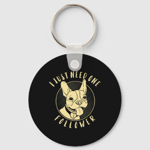 Porte-clés Bulldog J'Ai Juste Besoin D'Un seul suiveur