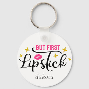 Porte-clés But First Lipstick Makeup Typography Script