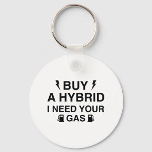 Porte-clés Buy A Hybrid I Need Your Gas