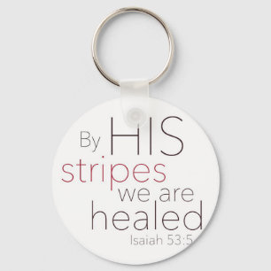Porte-clés By HIS stripes we are healed.